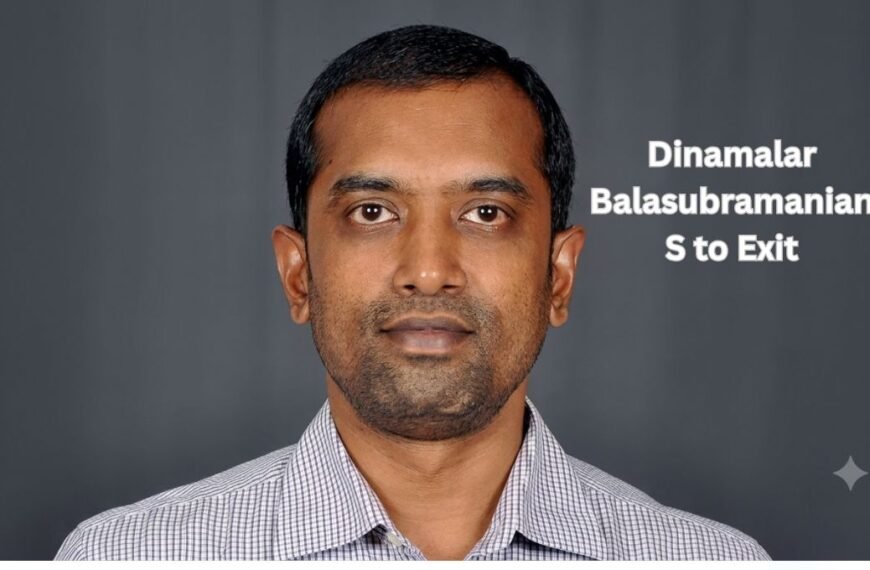 Dinamalar Balasubramanian S to Exit in October 2026